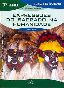 Expressões do sagrado na humanidade - 7º ano (livro do aluno): edição revista e ampliada
