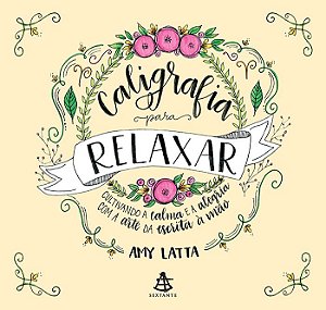 Caligrafia para relaxar: Cultivando a calma e a alegria com a arte da escrita à mão