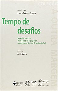 Tempo de desafios: a política social democrática e popular no governo do Rio Grande do Sul