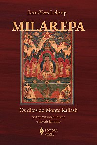 Milarepa: Os ditos do Monte Kailash - As três vias no budismo e no cristianismo