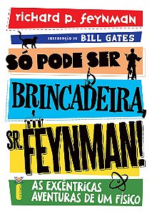 Só pode ser brincadeira, Sr. Feynman! - Nova edição: As excêntricas aventuras de um físico