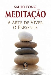 Meditação: a arte de viver o presente