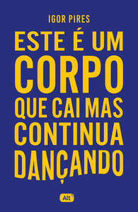Este é um corpo que cai mas continua dançando - Textos cruéis demais