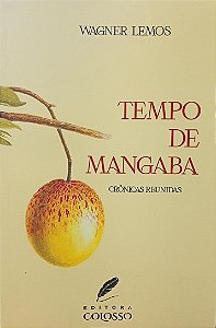 TEMPO DE MANGABA: CRÔNICAS REUNIDAS
