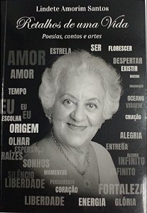 RETALHOS DE UMA VIDA: POESIAS, CONTOS E ARTES