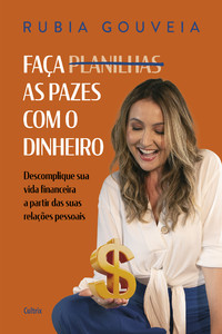 Faça as pazes com o dinheiro: Descomplique sua vida financeira a partir das suas relações pessoais