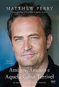 Amigos, Amores e Aquela Coisa Terrível: As memórias do astro de Friends