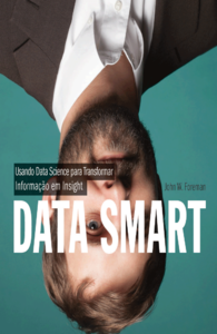 Data smart: usando Data Science para transformar informação em insight