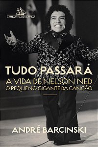 Tudo passará: A vida de Nelson Ned, o Pequeno Gigante da Canção
