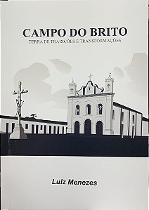 CAMPO DO BRITO: TERRA DE TRADIÇÕES E TRANSFORMAÇÕES