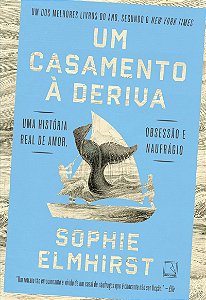 Um casamento à deriva: Uma história real de amor, obsessão e naufrágio