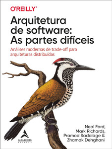 Arquitetura de software: as partes difíceis: análises modernas de trade-off para arquiteturas distribuídas
