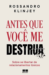 Antes que você me destrua: Sobre se libertar de relacionamentos tóxicos