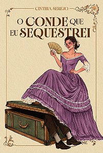 O conde que eu sequestrei – Um romance de época repleto de aventura no Brasil Imperial