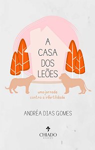 A casa dos Leões Uma jornada contra a infertilidade