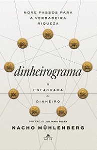Dinheirograma: o eneagrama do dinheiro: 9 passos para a verdadeira riqueza