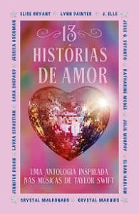 13 Histórias de amor: Uma antologia inspirada nas músicas de Taylor Swift
