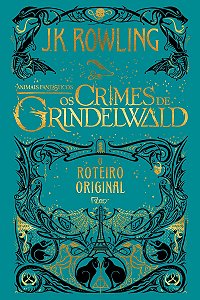 Animais fantásticos: os crimes de Grindelwald: O roteiro original