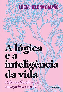 A lógica e a inteligência da vida: Reflexões filosóficas para começar bem o seu dia