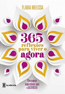 365 reflexões para viver o agora: Mensagens inspiradoras para o despertar