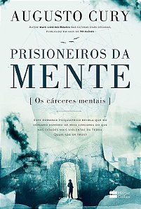 Prisioneiros da mente – Uma história impactante de Augusto Cury sobre ansiedade e transformação pessoal