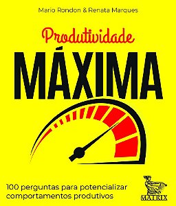 Produtividade máxima: 100 perguntas para potencializar comportamentos produtivos