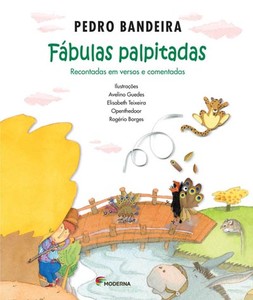 Fábulas palpitadas: recontadas em versos e comentadas por Pedro Bandeira