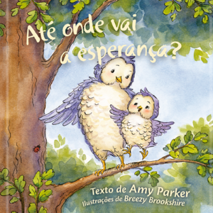 Até onde vai a esperança?: Uma história inspiradora sobre força, coragem e esperança em Deus