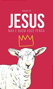 Jesus não é quem você pensa