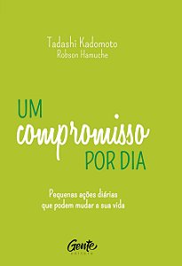 Um compromisso por dia: Pequenas ações diárias que podem mudar a sua vida