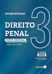 Direito Penal - Parte Especial - Arts. 235 a 359-S - Vol.3 - 12ª Edição 2025