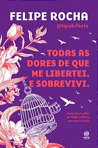 Todas as dores de que me libertei. E sobrevivi.
