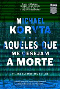 Aqueles que me desejam a morte: O livro que inspirou o filme