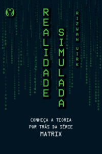 A hipótese da simulação: conheça a teoria por trás da série matrix