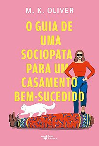 O guia de uma sociopata para um casamento bem-sucedido