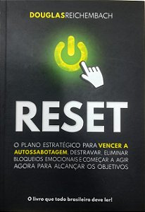 RESET O PLANO ESTRATÉGICO PARA VENCER A AUTOSSABOTAGEM, DESTRAVAR, ELIMINAR BLOQUEIOS EMOCIONAIS E COMEÇAR A AGIR AGORA PARA ALCANÇAR OS OBJETIVOS.