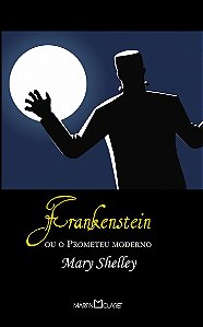 Frankenstein: Ou o Prometeu Moderno