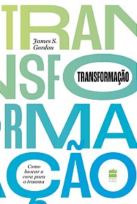 Transformação: Como buscar a cura para o trauma