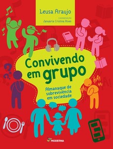 Convivendo em grupo: almanaque de sobrevivência em sociedade