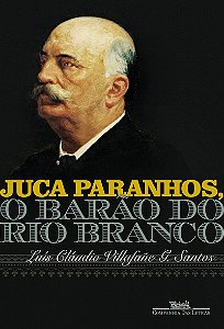 Juca Paranhos, o Barão do Rio Branco