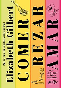 Comer, rezar, amar (Nova edição): A busca de uma mulher por todas as coisas da vida