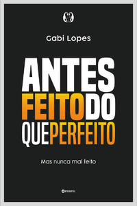 Antes feito do que perfeito: mas nunca mal feito