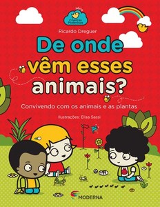 De onde vêm esses animais?: convivendo com os animais e as plantas