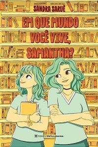Em que mundo você vive, Samantha?