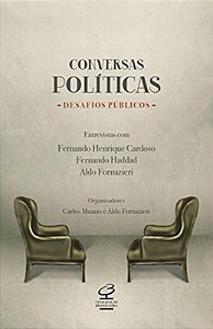 Conversas políticas, desafios públicos: Entrevistas com Fernando Henrique Cardoso, Fernando Haddad e Aldo Fornazieri