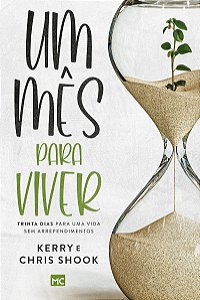 Um mês para viver: Trinta dias para uma vida sem arrependimentos