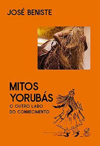 Mitos yorubás: O outro lado do conhecimento
