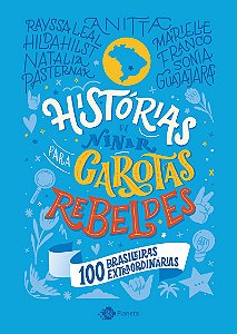 Histórias de ninar para garotas rebeldes - Volume 4: 100 brasileiras extraordinárias