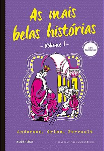 As mais belas histórias Vol. 1 - (Texto integral - Clássicos Autêntica) Andersen, Grimm, Perrault