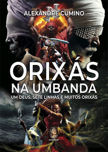 Orixás na Umbanda: Um Deus, Sete Linhas e Muitos Orixás